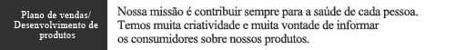 Dept. de Desemvolvimento de Novos Produtos  Nossa misso ?contribuir sempre para a sade de cada pessoa.
