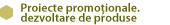 Proiecte promo?ionale. dezvoltare de produse